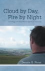 Image for Cloud by Day, Fire by Night: A Trilogy of One Man&#39;S Spiritual Journey