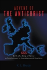 Image for Advent of the Antichrist: Birth of a King of Terror as Foreshadowed by Nostradamus and Revelation