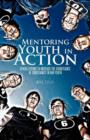 Image for Mentoring Youth in Action : Seven Lessons to Increase the Significance of Christianity in Our Youth