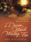 Image for Given a Second Chance: A Dream Worth Waiting For