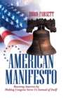 Image for American Manifesto: Rescuing America by Making Congress Serve Us Instead of Itself