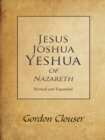 Image for Jesus, Joshua, Yeshua of Nazareth Revised and Expanded