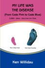 Image for My Life Was the Disease : (From Code Pink to Code Blue)