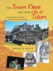 Image for Ancient Maya and Their City of Tulum: Uncovering the Mysteries of an Ancient Civilization and Their City of Grandeur