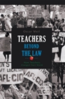 Image for Teachers Beyond the Law: How Teachers Changed Their World