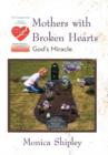 Image for Mothers with Broken Hearts : God&#39;s Miracle