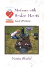 Image for Mothers with Broken Hearts: God&#39;S Miracle