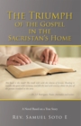 Image for Triumph of the Gospel in the Sacristan&#39;s Home: A Novel Based on a True Story