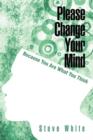 Image for Please Change Your Mind : Because You Are What You Think