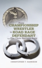 Image for From Championship Wrestler to Road Rage Defendant: The Chris Harrison Story