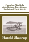 Image for Canadian Warbirds of the Biplane Era: Fighters, Bombers and Patrol Aircraft