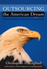 Image for Outsourcing the American Dream: Pain and Pleasure in the Era of Downsizing