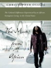 Image for Man from Africa: The Cultural Differences Experienced by an African Immigrant Living in the United States