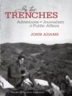 Image for In the Trenches: Adventures in Journalism and Public Affairs