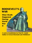 Image for Roosevelt&#39;s War: What Really Happened During World War Ii