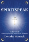 Image for Spiritspeak: Volume Ii: Liberating Insights Imparted by the Spirit