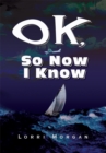 Image for Ok, so Now I Know