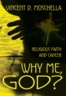 Image for Why Me, God?: Religious Faith and Cancer
