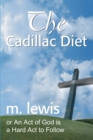 Image for Cadillac Diet: Or an Act of God Is a Hard Act to Follow