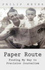 Image for Paper route  : finding my way to precision journalism
