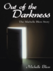 Image for Out of the Darkness: The Michelle Bless Story