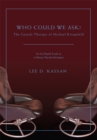 Image for Who Could We Ask?: The Gestalt Therapy of Michael Kriegsfeld