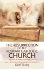 Image for Resurrection of the Roman Catholic Church: A Guide to the Traditional Roman Catholic Movement