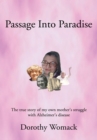 Image for Passage into Paradise: The True Story of My Own Mother&#39;S Struggle with Alzheimer&#39;S Disease