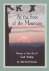 Image for At the Foot of the Mountain: Nature and the Art of Soul Healing