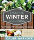 Image for Backyard Winter Gardening: Vegetables Fresh and Simple, In Any Climate without Artificial Heat or Electricity the Way It&#39;s Been Done for 2,000 Years