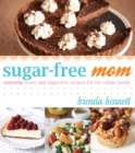 Image for Sugar-Free Mom: Naturally Sweet and Sugar-Free Recipes for the Whole Family