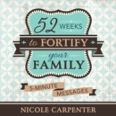 Image for 52 Weeks to Fortify Your Family: 5-Minute Messages