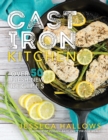 Image for Cast iron kitchen: over 50 fresh, new recipes