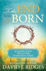 Image for To This End Was I Born: Walking with the Savior in His Final Week