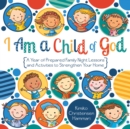 Image for Primary FHE 2018 I Am a Child of God: A Year of Prepared Family Night Lessons and Activities to Strengthen Your Home