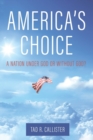 Image for America&#39;s Choice : A Nation Under God or Without God