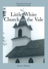 Image for Little White Church in the Vale: Reflections on Small-Town Faith