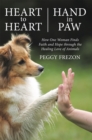 Image for Heart to Heart, Hand in Paw: How One Woman Finds Faith and Hope Through the Healing Love of Animals