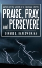 Image for When in the Midst of a Spiritual Storm: Praise, Pray, and Persevere