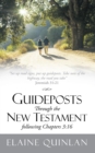 Image for Guideposts Through the New Testament Following Chapters 3:16: &amp;quot;Set up Road Signs, Put up Guideposts. Take Note of the Highway, the Road You Take&amp;quot; Jeremiah 31:21