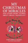 Image for My Christmas of Miracles and Other Short Stories about Organ Transplant