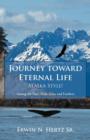 Image for Journey Toward Eternal Life-Alaska Style! : Among the Hair, Hide, Guts, and Feathers