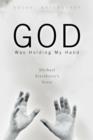 Image for God Was Holding My Hand