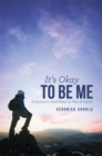 Image for It&#39;S Okay to Be Me: A Journey to God&#39;S Heart by Way of Cancer