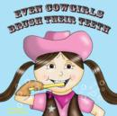 Image for Even Cowgirls Brush Their Teeth