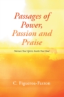 Image for Passages of Power, Passion and Praise: Nurture Your Spirit, Soothe Your Soul