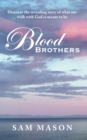 Image for Blood Brothers: Discover the Revealing Story of What Our Walk with God Is Meant to Be