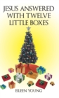 Image for Jesus Answered with Twelve Little Boxes