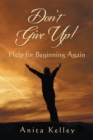 Image for Don&#39;t Give Up!: Help for Beginning Again