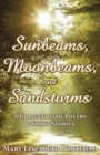 Image for Sunrays, Moonbeams, and Sandstorms: A Collection of Poetry &amp; Short Stories